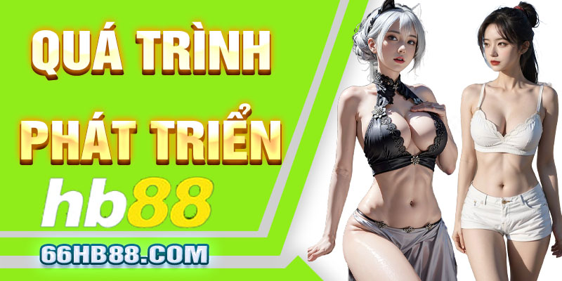 qua-trinh-phat-trien-hb88-2