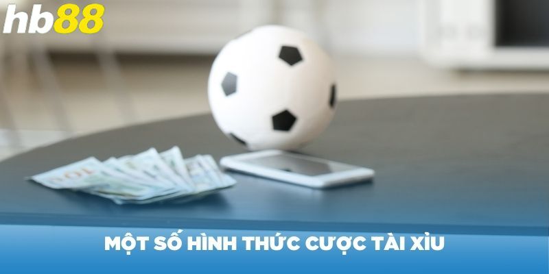 mot-so-hinh-thuc-cuoc-tai-xiu