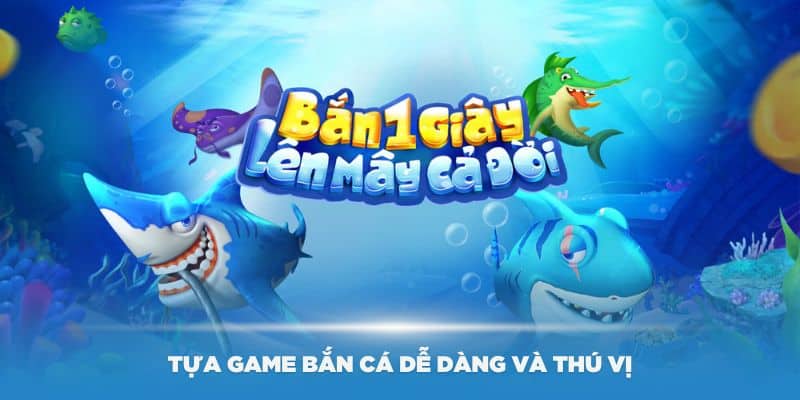 thumb-tua-game-ban-ca-de-dang-va-thu-vi