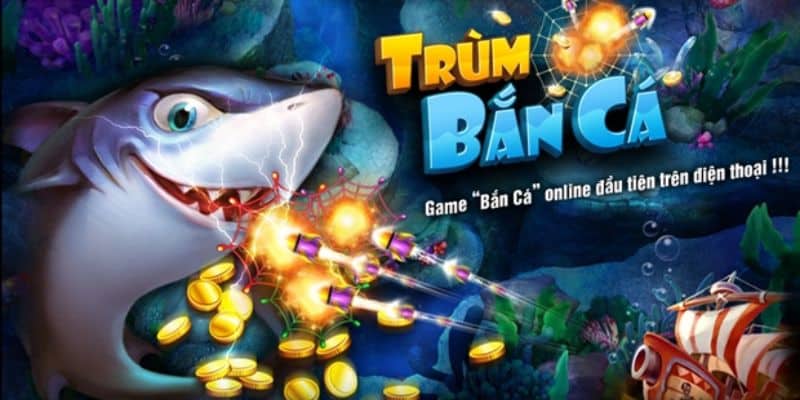 tim-hieu-game-ong-trum-ban-ca